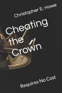 Cheating the Crown