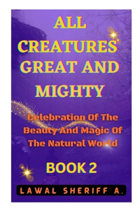 All Creatures Great and Mighty