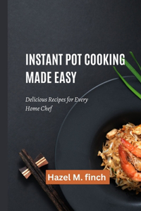 Instant Pot Cooking Made Easy