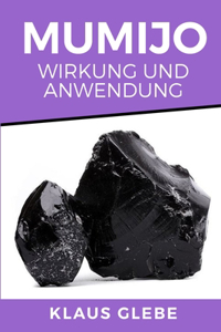 Mumijo - Wirkung und Anwendung