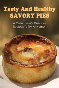 Tasty And Healthy Savory Pies