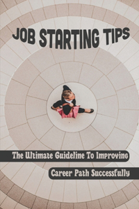 Job Starting Tips