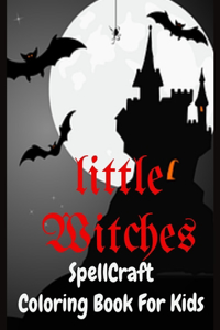 Little Witches Spellcraft Coloring Book for Kids