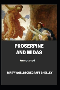 Proserpine And Midas Annotated