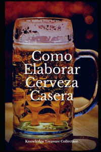 Como Elaborar Cerveza Casera