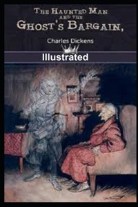 The Haunted Man and the Ghost's Bargain Illustrated