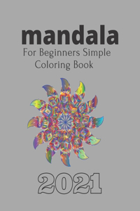 Mandala For Beginners Simple Coloring Book 2021