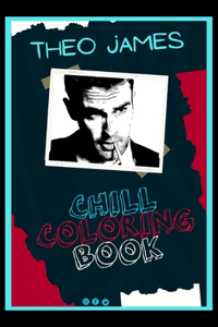 Theo James Chill Coloring Book