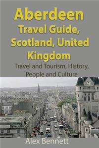 Aberdeen Travel Guide, Scotland, United Kingdom