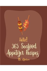 Hello! 365 Seafood Appetizer Recipes
