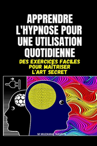 Apprendre l'Hypnose Pour Une Utilisation Quotidienne