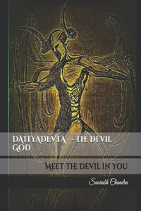 DAITYADEVTA - The Devil GOD: Meet The Devil in You