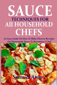 Sauce Techniques for All Household Chefs