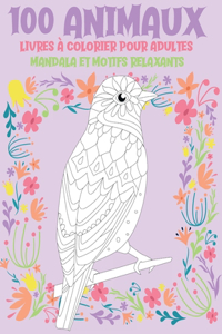 Livres à colorier pour adultes - Mandala et motifs relaxants - 100 animaux