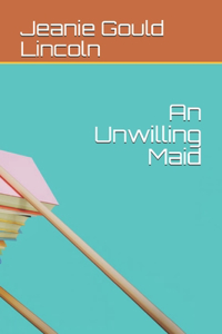 An Unwilling Maid