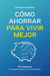 Cómo ahorrar para vivir mejor