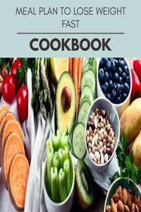 Meal Plan To Lose Weight Fast Cookbook