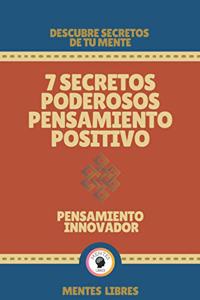 7 Secretos Poderosos Pensamiento Positivo-Pensamiento Innovador
