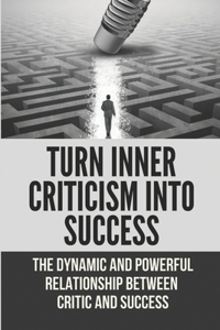 Turn Inner Criticism Into Success