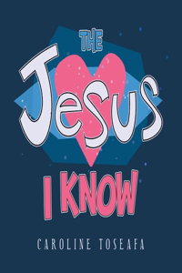 Jesus I Know