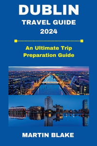 Dublin Travel Guide 2024