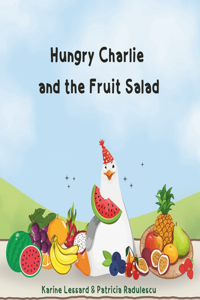 Hungry Charlie and the Fruit Salad