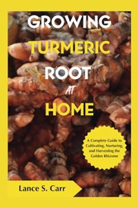 Growing Turmeric Root At Home