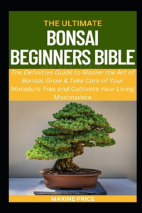 Ultimate Bonsai Beginners Bible