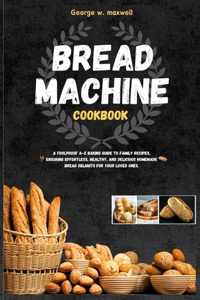 Bread Machine Cookbook