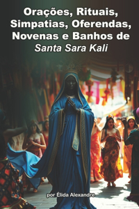 Santa Sara Kali e Suas Orações, Rituais, Simpatias, Oferendas, Novenas e Banhos