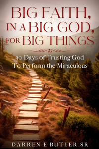 Big Faith, In A Big God, For Big Things