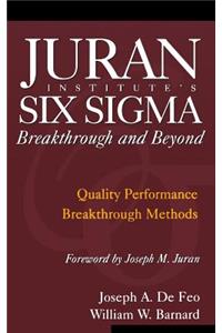Juran Institute's Six Sigma Breakthrough and Beyond: Quality Performance Breakthrough Methods (MECHANICAL ENGINEERING)