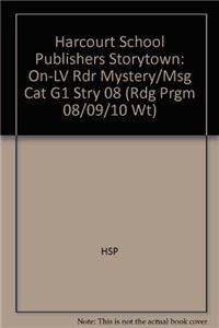 Harcourt School Publishers Storytown: On-LV Rdr Mystery/Msg Cat G1 Stry 08