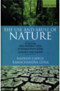 The Use and Abuse of Nature: Incorporating This Fissured Land: An Ecological History of India and Ecology and Equity