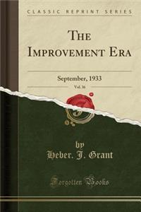 The Improvement Era, Vol. 36: September, 1933 (Classic Reprint)