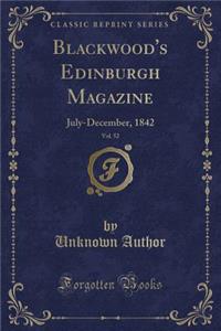 Blackwood's Edinburgh Magazine, Vol. 52: July-December, 1842 (Classic Reprint)