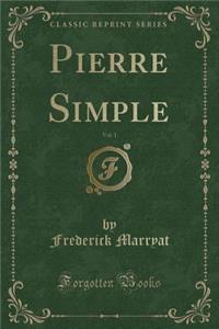 Pierre Simple, Vol. 1 (Classic Reprint)