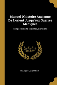 Manuel D'histoire Ancienne De L'orient Jusqu'aux Guerres Médiques