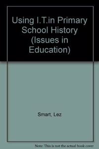 Using I.T. in Primary School History (Children, Teachers and Learning Series) Hardcover â€“ 1 January 1996