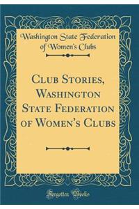 Club Stories, Washington State Federation of Women's Clubs (Classic Reprint)