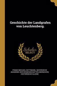 Geschichte der Landgrafen von Leuchtenberg.