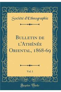 Bulletin de l'AthÃ©nÃ©e Oriental, 1868-69, Vol. 1 (Classic Reprint)
