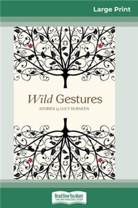 Wild Gestures (16pt Large Print Edition)