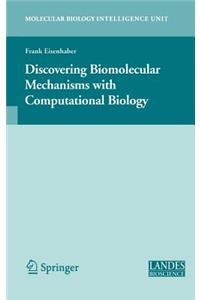Discovering Biomolecular Mechanisms with Computational Biology
