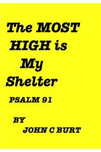 The MOST HIGH Is My Shelter.