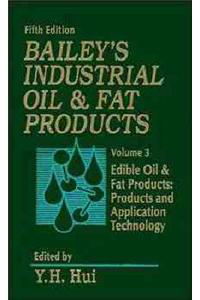 Industrial Oil and Fat Products: v.3: Edible Oil and Fat Products - Products and Applications Technology