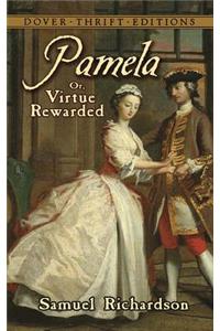 Pamela: Or, Virtue Rewarded: Or, Virtue Rewarded