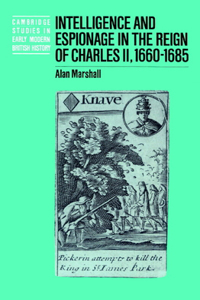 Intelligence and Espionage in the Reign of Charles II, 1660-1685
