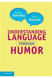 Understanding Language Through Humor