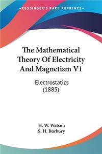 Mathematical Theory Of Electricity And Magnetism V1